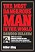 The Most Dangerous Man in the World by Gilbert King