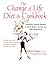 The Change of Life Diet and Cookbook: Delicious, Healthy Recipes to Savor Before, During, and After Menopause
