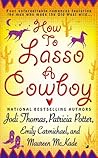 How to Lasso a Cowboy How to Lasso a Cowboy