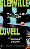 Too Beautiful to Die by Glenville Lovell