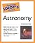 The Complete Idiot's Guide to Astronomy