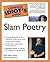 The Complete Idiot's Guide to Slam Poetry