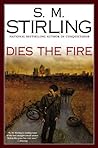 Dies the Fire by S.M. Stirling