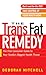 The Trans Fat Remedy: The First Consumer Guide To Your Family's Biggest Health Threat