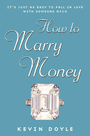 How to Marry Money: It's Just as Easy to Fall in Love with Someone Rich (Paperback)