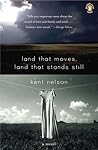 Land That Moves, Land That Stands Still by Kent Nelson