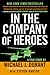 In the Company of Heroes by Michael J. Durant