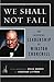 We Shall Not Fail: The Insp...