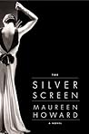 The Silver Screen by Maureen Howard