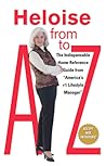 Heloise from A to Z Updated: The Indispensable Home Reference Guide from "America's #1 Lifestyle Manager"