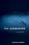 The Submarine: A History The Submarine: A History
