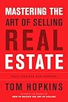 Mastering the Art of Selling Real Estate by Tom Hopkins