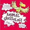 Animal Grossology: The Science of Creatures Gross and Disgusting Animal Grossology: The Science of Creatures Gross and Disgusting