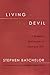 Living with the Devil by Stephen Batchelor