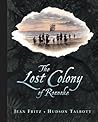The Lost Colony of Roanoke The Lost Colony of Roanoke