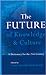 The Future of Knowledge and Culture: A Dictionary for the 21st Century