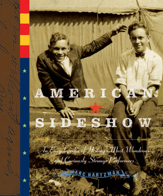 American Sideshow: An Encyclopedia of History's Most Wondrous and Curiously Strange Performers (Hardcover)