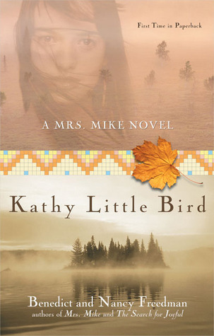 Kathy Little Bird (Mrs. Mike, #3)