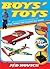 Boys' Toys: An Illustrated History of Little Things That Pleased Big Minds