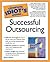 The Complete Idiot's Guide to Successful Outsourcing