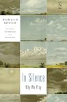 In Silence: Why We Pray In Silence: Why We Pray
