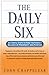 The Daily Six: Six Simple Steps to Find The Perfect Balance of Prosperity and Purpose
