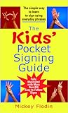 The Kids' Pocket Signing Guide: The Simple Way to Learn to Sign Using Everyday Phrases The Kids' Pocket Signing Guide: The Simple Way to Learn to Sign Using Everyday Phrases