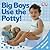 Big Boys Use the Potty!