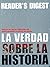 La Verdad Sobre la Historia: Conzca las Nuevas Evidencias que Estan Cambiando la Historia del Pasado