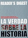 La Verdad Sobre la Historia: Conzca las Nuevas Evidencias que Estan Cambiando la Historia del Pasado