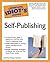 The Complete Idiot's Guide to Self-Publishing by Jennifer Basye Sander