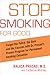 Stop Smoking for Good: Forget the Patch, the Gum, and the Excuses with Dr. Prasad's Proven Program for Permanent Smoking Cessation