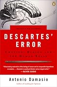 Descartes' Error: Emotion, Reason and the Human Brain