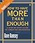 How to Have More than Enough: A Step-by-Step Guide to Creating Abundance