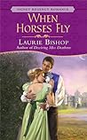 When Horses Fly (Signet Regency Romance) When Horses Fly (Signet Regency Romance)