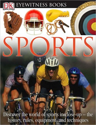 DK Eyewitness Books: Sports: Discover the World of Sport in Close-up the History, Rules, Equipment and Techni (Hardcover)