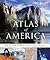 Atlas of America: Our Nation in Maps, Facts, and Pictures
