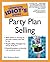 The Complete Idiot's Guide to Party Plan Selling