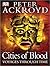 Cities of Blood by Peter Ackroyd