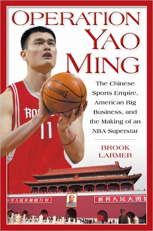Operation Yao Ming: The Chinese Sports Empire, American Big Business, and the Making of an NBA Superstar (Hardcover)