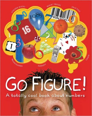 Go Figure!: A Totally Cool Book about Numbers (Hardcover)