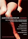 Make Over Your Sex Life...Tonight!: Hot, Fast, Erotic Fixes...And Sensuous Stories to Get Things Started