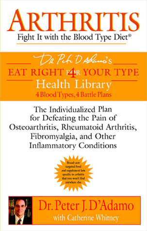 pdf download Arthritis: Fight It with the Blood Type Diet: The Individualized Plan for Defeating the Pain of Osteoarthritis, Rheumatoid Art Hritis, Fibromyalgia, and Other Inflammatory Conditions
