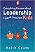 Everything I Know About Leadership I Learnt from the Kids by Keith Coats