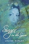 Singer in the Snow by Louise Marley
