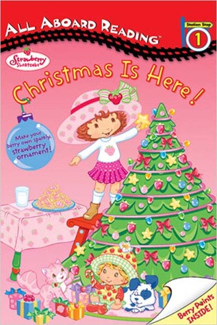 Christmas is Here!  (Strawberry Shortcake, All Aboard Reading - Station Stop 1)