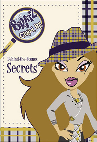 Behind-the-Scenes Secrets (Bratz: Clued In!, #1)
