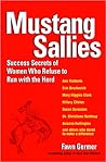 Mustang Sallies: Success Secrets of Women Who Refuse to Run With the Herd