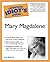 The Complete Idiot's Guide to Mary Magdalene by Lesa Bellevie