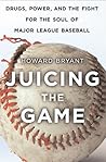 Juicing the Game: Drugs, Power, and the Fight for the Soul of Major League Baseball